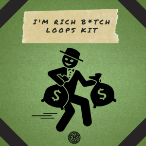 I'm Rich B*tch Loops Kit